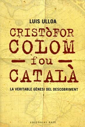 CRISTOFOR COLOM FOU CATALA ( LA VERITABLE GENESI ... ) | 9788485031627 | ULLOA, LUIS