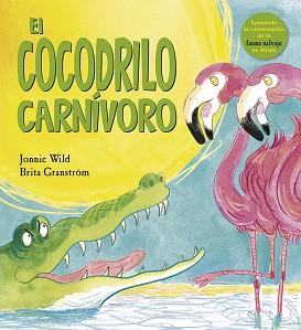 EL COCODRILO CARNÍVORO | 9788491451877 | WILD, JONNIE