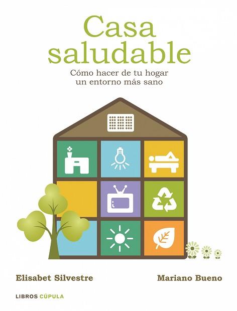 CASA SALUDABLE ( COMO HACER DE TU HOGAR UN ENTORNO ... ) | 9788448048334 | SILVESTRE, ELISABET / BUENO, MARIANO
