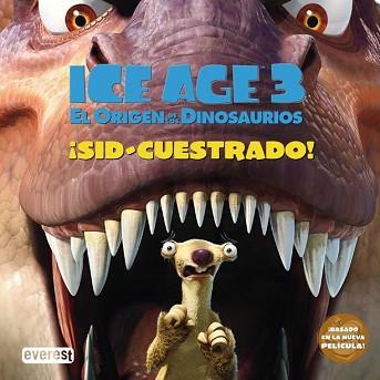ICE AGE 3 EL ORIGEN DE LOS DINASAURIOS: SID SECUESTRADO | 9788444163734 | AA.VV.