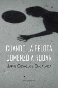 CUANDO LA PELOTA COMENZÓ A RODAR | 9788416054916 | JAIME CEVALLOS ENCALADA