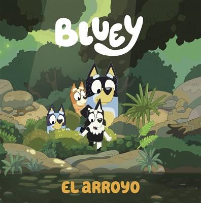 BLUEY. UN CUENTO 5 - EL ARROYO (EDICIÓN EN ESPAÑOL) | 9788448865092 | , BLUEY