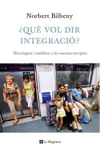 QUE VOL DIR INTEGRACIO | 9788474109948 | BILBENY, NORBERT