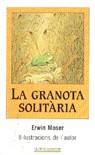 GRANOTA SOLITARIA, LA | 9788474102581 | MOSER, ERWIN