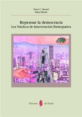REPENSAR LA DEMOCRACIA LOS NUCLEOS DE INTERVENCION PARTICIPA | 9788476283264 | DIENEL, PETER C.