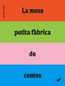 MEVA PETITA FABRICA DE CONTES LA | 9788496473966 | GIBERT, BRUNO