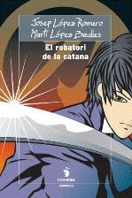 ROBATORI DE LA CATANA EL | 9788497873246 | LOPEZ ROMERO, JOSEP / LOPEZ BAULIES, MARTI