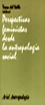 PERSPECTIVAS FEMINISTAS DESDE LA ANTROPOLOGIA SOCIAL | 9788434422148 | DEL VALLE, TERESA