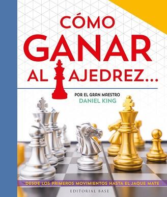 CÓMO GANAR AL AJEDREZ... | 9788410043282 | , DANIEL KING