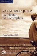 FELICITAT NO ES COMPLETA, LA (BALANCI) -PREMI SANT JOAN 2003 | 9788429751369 | PAGES JORDA, VICENÇ