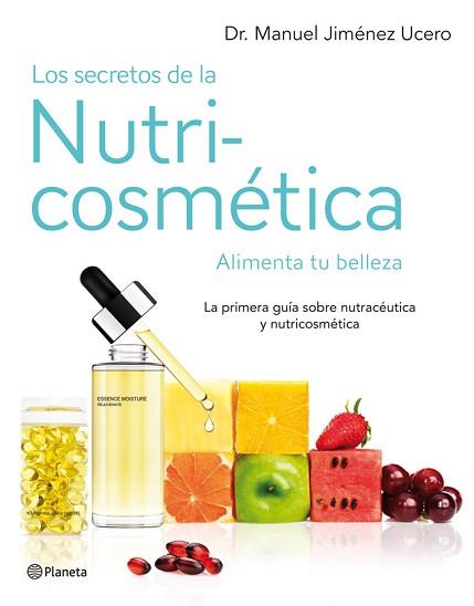 LOS SECRETOS DE LA NUTRICOSMÉTICA | 9788408007630 | DR. MANUEL JIMÉNEZ UCERO