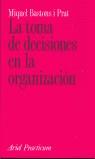 TOMA DE DECISIONES EN LA ORGANIZACION, LA | 9788434428768 | BASTONS, MIQUEL