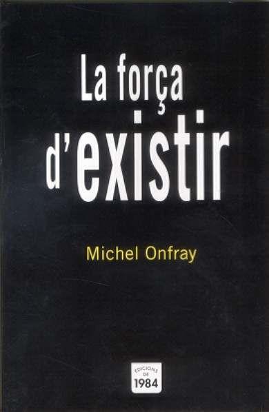 FORÇA D'EXISTIR LA | 9788496061842 | ONFRAY, MICHEL