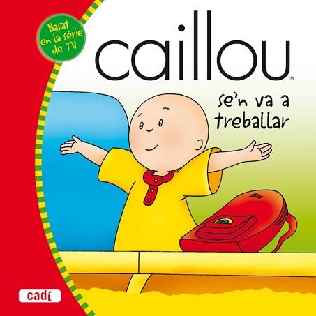 CAILLOU SE'N VA A TREBALLAR | 9788447460250 | VV.AA