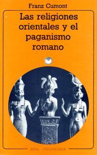 RELIGIONES ORIENTALES Y EL PAGANISMO ROMANO, LAS | 9788476001653 | CUMONT, FRANZ