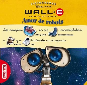 WALL E BATALLON DE LIMPIEZA: AMOR DE ROBOTS ( PICTOGRAMAS ) | 9788444160252 | DISNEY & PIXAR