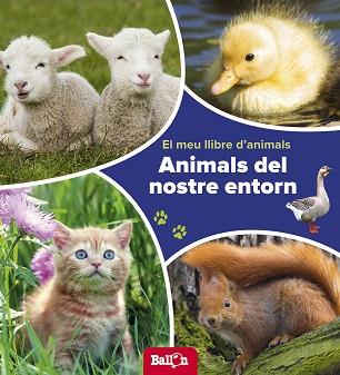 ANIMALS DEL NOSTRE ENTORN - EL MEU LLIBRE D'ANIMALS | 9789463074780 | BALLON