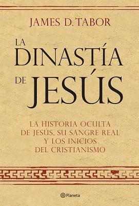 DINASTIA DE JESUS LA ( HISTORIA OCULTA DE JESUS, ... ) | 9788408072560 | TABOR, JAMES D.