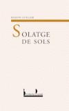 SOLATGE DE SOLS | 9788476604564 | GUILLEM, RAMON