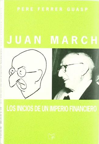 JUAN MARCH -LOS INICIOS DE UN IMPERIO FINANCIERO- | 9788475355047 | FERRER GUASP, PERE