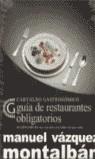 GUIA DE RESTAURANTES OBLIGATORIOS | 9788466607902 | VAZQUEZ MONTALBAN, MANUEL