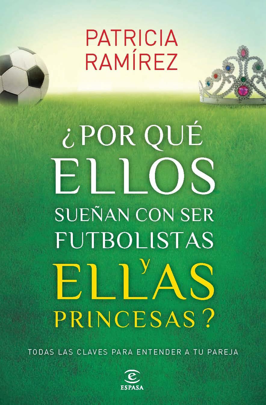 ¿POR QUÉ ELLOS SUEÑAN CON SER FUTBOLISTAS Y ELLAS PRINCESAS? | 9788467040456 | PATRICIA RAMÍREZ