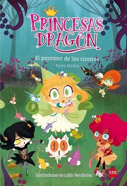 PRINCESAS DRAGÓN: EL PANTANO DE LAS SIRENAS | 9788467590555 | MAÑAS ROMERO, PEDRO