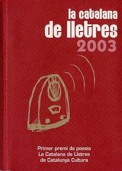CATALANA DE LLETRES 2003, LA -PRIMER PREMI DE POESIA- | 9788496035867 | DIVERSOS