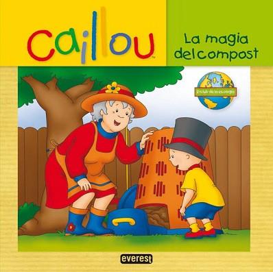 CAILLOU: LA MAGIA DEL COMPOST | 9788444167237 | CHOUETTE PUBLISHING