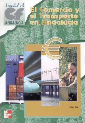 COMERCIO Y EL TRANSPORTE EN ANDALUCIA CG GM-GS | 9788448125868 | FOJ, FELIPE