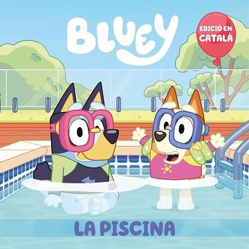 PISCINA (EDICIÓ EN CATALÀ) (BLUEY. UN CONTE) | 9788448867676 | BLUEY