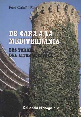 DE CARA A LA MEDITERRANEA LES TORRES DEL LITORAL | 9788423202515 | CATALA ROCA, PERE