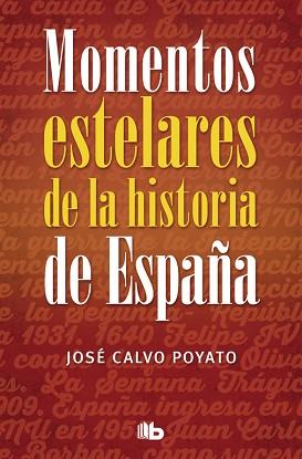 MOMENTOS ESTELARES DE LA HISTORIA DE ESPAÑA | 9788490703922 | CALVO POYATO, JOSÉ