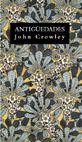 ANTIGÜEDADES | 9788445072363 | CROWLEY, JOHN