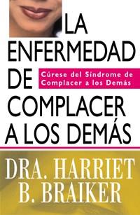 ENFERMEDAD DE COMPLACER A LOS DEMAS, LA | 9788441409170 | BRAIKER, HARRIET B.