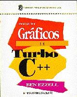PROGRAMACION DE GRAFICOS EN TURBO C++ | 9780201601145 | EZZELL, B.