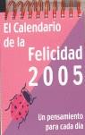 CALENDARIO DE LA FELICIDAD 2005 | 9788496194380 | AA.VV.
