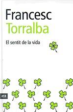 SENTIT DE LA VIDA EL | 9788496767492 | TORRALBA, FRANCESC