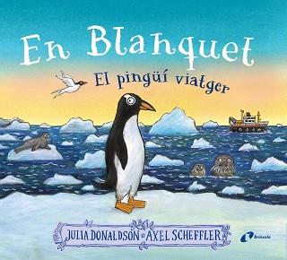 BLANQUET, EL PINGÜÍ VIATGER | 9788413493220 | DONALDSON, JULIA