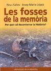 FOSSES DE LA MEMORIA: PER QUE CAL DESENTERRAR LA HISTORIA | 9788486441999 | SALLES, NEUS / LOPEZ, JOSEP MARIA