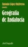 GEOGRAFIA DE ANDALUCIA | 9788434434769 | LOPEZ ONTIVEROS, ANTONIO (COORD.)