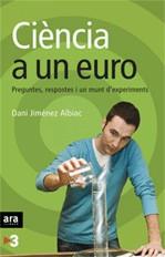 CIENCIA A UN EURO ( PREGUNTES, RESPOSTES I UN MUNT ... ) | 9788496767010 | JIMENEZ ALBIAC, DANI