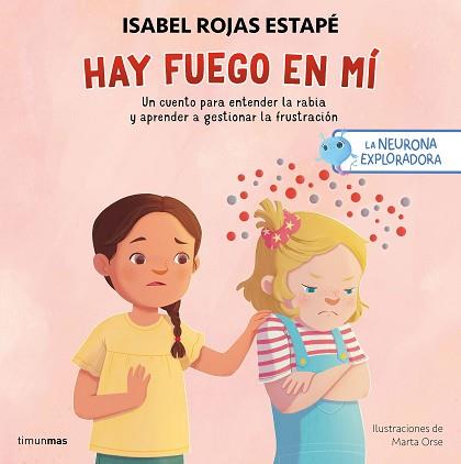 NEURONA EXPLORADORA. HAY FUEGO EN MÍ | 9788408300687 | ROJAS ESTAPÉ, ISABEL / ORSE, MARTA