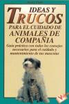 IDEAS Y TRUCOS PARA EL CUIDADO DE ANIMALES DE COMPAÑIA | 9788479272579 | CLARK, HENRY
