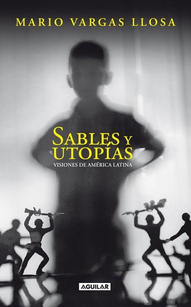 SABLES Y UTOPIAS VISIONES DE AMERICA LATINA | 9788403100787 | VARGAS LLOSA, MARIO