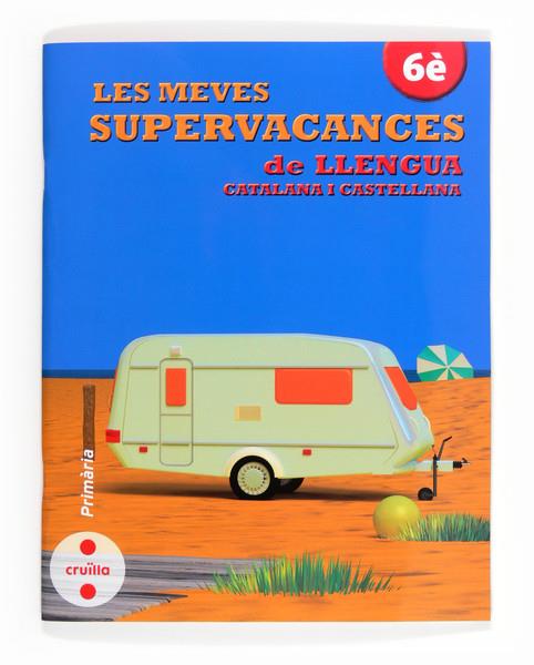 MEVES SUPERVACANCES DE LLENGUA CATALANA I CASTELLANA 6P | 9788466132541 | EQUIP EDITORIAL CRUÏLLA,