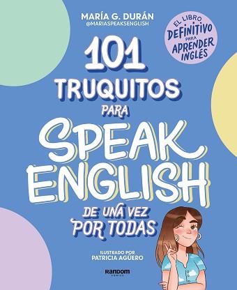 101 TRUQUITOS PARA SPEAK ENGLISH DE UNA VEZ POR TODAS | 9788418040252 | SPEAKS ENGLISH, MARÍA