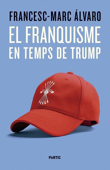 FRANQUISME EN TEMPS DE TRUMP | 9788498096187 | ÁLVARO, FRANCESC-MARC