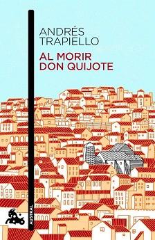 AL MORIR DON QUIJOTE | 9788423348640 | ANDRES TRAPIELLO