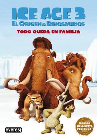 ICE AGE 3 EL ORIGEN DE LOS DINOSAURIOS TODO QUEDA EN FAMILIA | 9788444163765 | AA.VV.